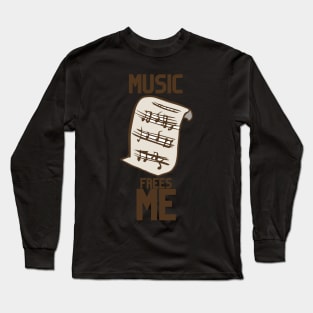 Music frees me Long Sleeve T-Shirt